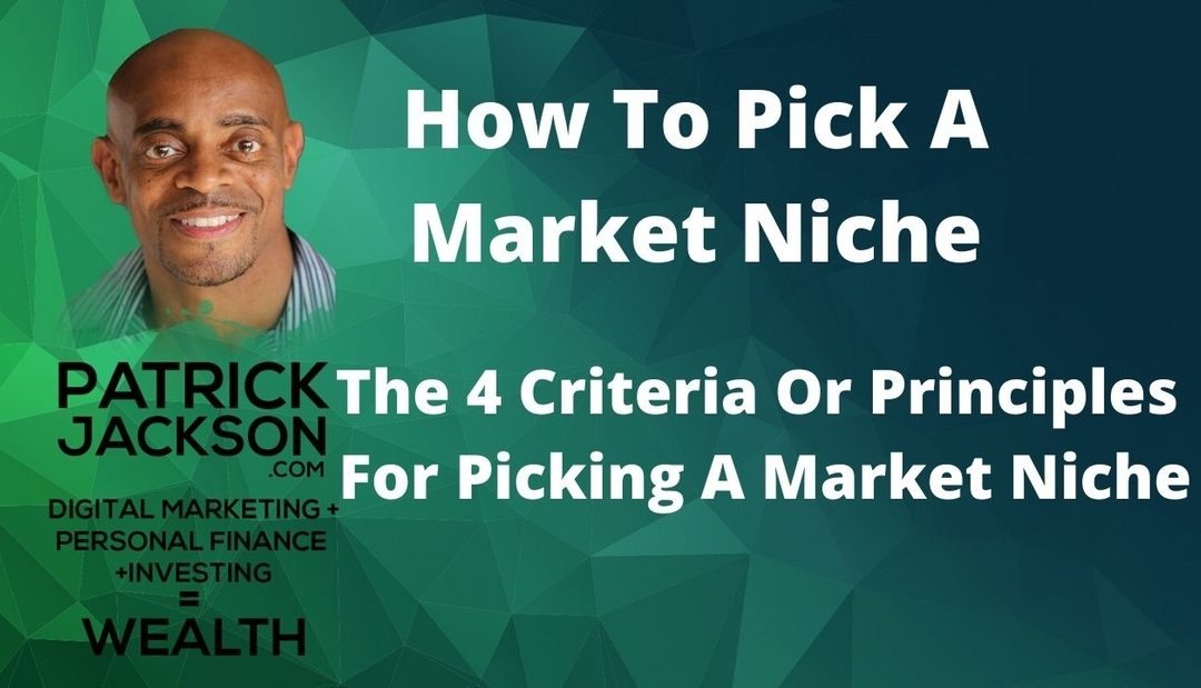 How to Pick a Market Niche – The 4 Criteria or Principles